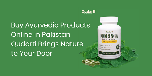 Buy Ayurvedic Products Online in Pakistan – Qudarti Brings Nature to Your Door